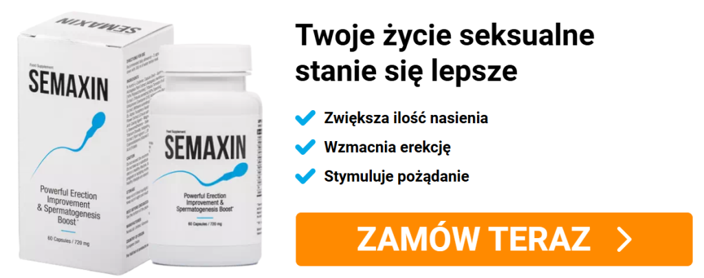 Semaxin - potencja, wzrost poziomu testosteronu, poprawa jakości nasienia, wsparcie funkcji układu rozrodczego, zwiększenie energii i witalności, buzdynek naziemny, korzeń maca, żeń-szeń, szafran, l-arginina, witamina e